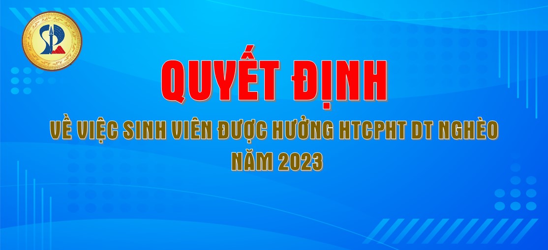 QUYẾT ĐỊNH VỀ VIỆC SINH VIÊN ĐƯỢC HƯỞNG HTCPHT DT NGHÈO NĂM 2023